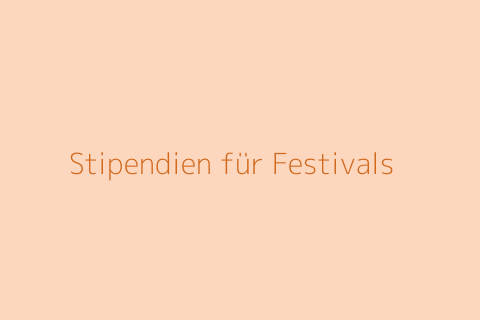 Stipendien für Festivals